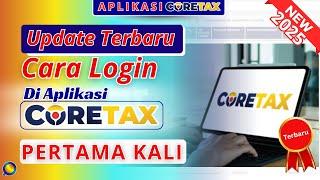 UPDATE Terbaru - Cara Login Coretax Pertama Kali | Cara Daftar Coretax | Cara Masuk ke Web Coretax