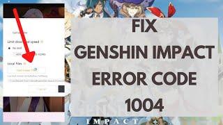 How to Fix Genshin Impact Error Code 1004 (2022)