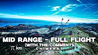 CHIMERA7 - Mid Range Full Flight 𝛑 km (with the comments) - Ep. 2