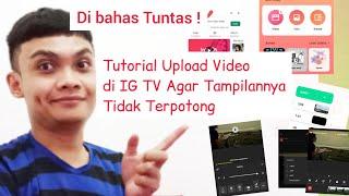 Cara Upload Video Ke IGTV ( Instagram ) Agar Tidak Terpotong