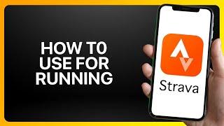 How To Use Strava For Running Tutorial