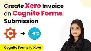 How to Create Xero Invoice on Cognito Forms Submission | Cognito Forms to Xero