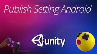 Publishing Setting for Google Play Store | Unity | Android