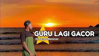 GURU LAGI GACOR 2024_Dj Nando Remixer