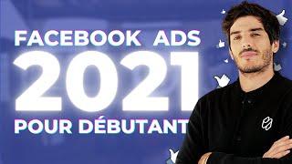 Facebook Ads 2021 pour débutants - Comment créer des publicités Facebook (GUIDE COMPLET)