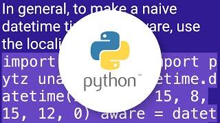 How to make a timezone aware datetime object