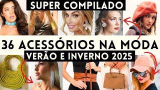 TODOS OS ACESSÓRIOS DA MODA 2025! VERÃO 2025 e INVERNO 2025