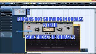 How to make a plugin show in cubase 5 and save a preset in cubase 5 (plugins installed not showing)