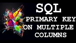 SQL:How to create PRIMARY KEY On Multiple Columns in New Table using Constraint Statement