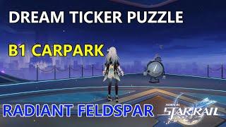 Dream Ticker Puzzle in B1 Carpark - Radiant Feldspar (The Trailblaze's Stern) | Honkai: Star Rail