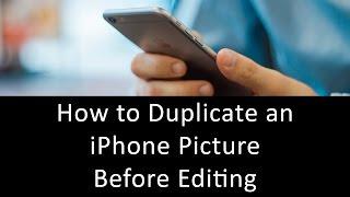 How to Duplicate an iPhone Picture or Video Before Editing