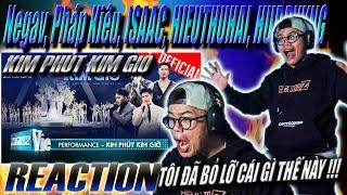 (REACTION) KIM PHÚT KIM GIỜ - Negav, Pháp Kiều, ISAAC, HIEUTHUHAI, HURRYKNG | TÔI ĐÃ BỎ LỠ ...