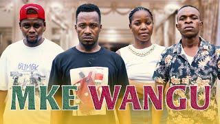 MKE WANGU : Full movie