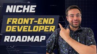 Beginner to Hired in 2024: Niche Front-End Developer Roadmap