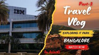 Exploring Bangalore IT Park | IBM EGL Office Tour 2024 | Travel Vlog Part 2 | #itpark #ibm #kpmg