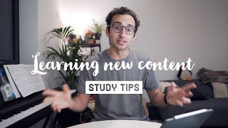 Study Tips - How to learn new content