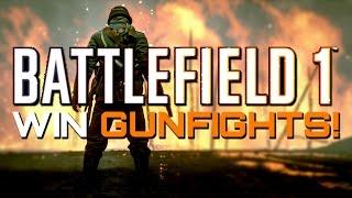 Battlefield 1: How to Win More Gunfights!
