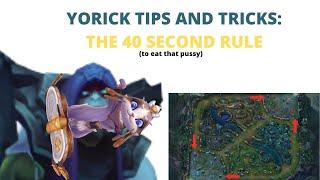 Yorick Tips and Tricks: The 40 Second Rule