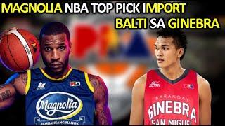 PBA UPDATES! GINEBRA JUSTIN BALTAZAR!? I MAGNOLIA SUSUNOD NA IMPORT!