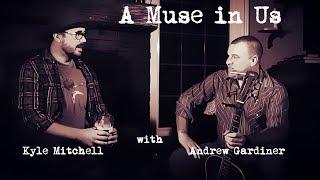 A Muse in Us   with guest  Andrew Gardiner