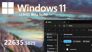 Windows 11 (23H2) Beta build 22635.5025 - What's New?