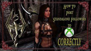 Skyrim Creation Kit Tutorial: How to Port Standalone followers to Xbox CORRECTLY