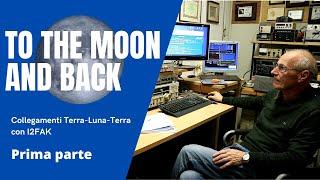 Radioamatori- To the moon and back con I2FAK Franco- Prima parte