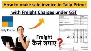 How to make invoice in Tally Prime with Freight Charge | GST Freight Charge invoice in Tally Prime