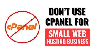 Forget cPanel! - Why I Don't Use cPanel For My Small, Home-Based Web Hosting Business