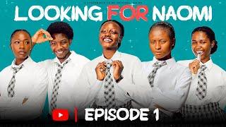 LOOKING FOR NAOMI - EPISODE 1 Harmonee Ezekiel, Lois Itodo, Arik Mallum