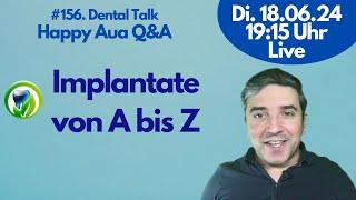 Zahnimplantate von A wie Augmentation bis Z wie Zahnersatz #156 Dental Talk - LIVE - Happy Aua Q&A