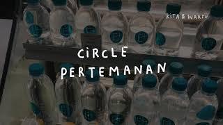 Circle Pertemanan - Kita & Waktu Eps. 18