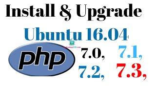 How To Install And Upgrade php7.0 To php7.1 To php7.2 To php7.3 On Ubuntu 16.04