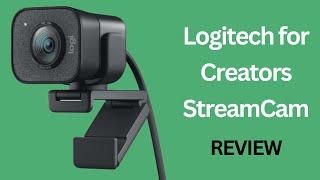 Logitech for Creators StreamCam Premium Webcam for Streaming and Content Creation Review