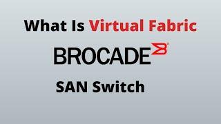 What Is Virtual Fabrics and Logical Switches In Brocade