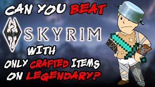 Can You Beat Skyrim With Only Crafted Items on Legendary Difficulty?