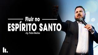 FLUIR NO ESPÍRITO SANTO | Família do Reino | PR Pedro Medina