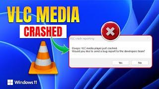 How to Fix VLC Media Player Just Crashed on Windows 11 | VLC Player Keeps Crashing