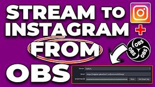 CUSTOM RTMP SETUP: How to Stream to Instagram Live Using OBS Studio