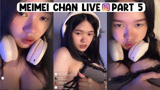 Meimei Chan Live Instagram (Eksklusif ) - Part 5