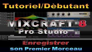 [Tutoriel Débutant] [FR] Mixcraft 8 Pro Studio/Comment Enregistrer Son Premier Morceau