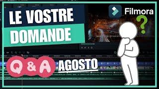 Rispondiamo alle vostre domande su Filmora (Q&A Agosto)