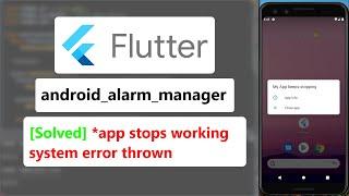 [Solved] Flutter android_alarm_manager/plus apps keep stopping when app is killed