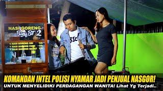 KOMANDAN INTEL POLISI NYAMAR JADI PENJUAL NASGOR UNTUK MENGUNGKAP PERDAGANGAN WANITA!Lihat Endingnyg