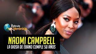 NAOMI CAMPBELL: LOS 50 AÑOS DE LA MODELO Y MUJER DE ARMAS TOMAR