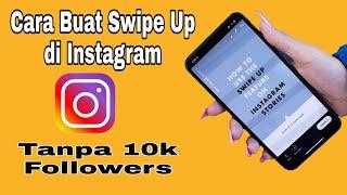 Cara Membuat Swipe Up di Instagram Tanpa 10K Followers