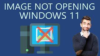 How to Fix Image Not Opening on Windows 11?