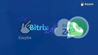 How to integrate Bitrix CRM with WhatsApp using Eazybe | Backs up WhatsApp Conversation in Bitrix