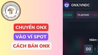 Chuyển ONX Vào Ví Spot - Cách Bán ONX Thành Tiền l Blog Của Hải