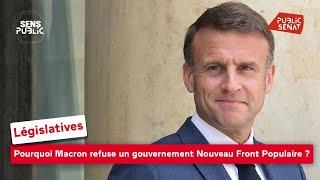 Législatives : Pourquoi Macron refuse un gouvernement Nouveau Front Populaire